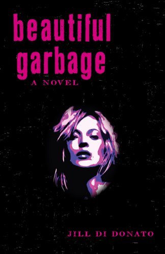 Jill Di Donato Beautiful Garbage 