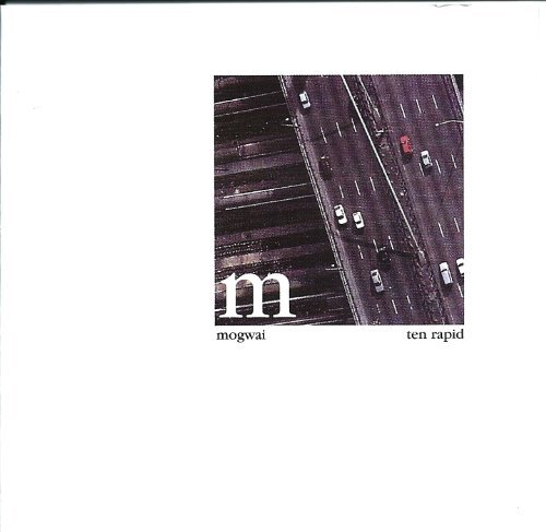 Mogwai/Ten Rapid