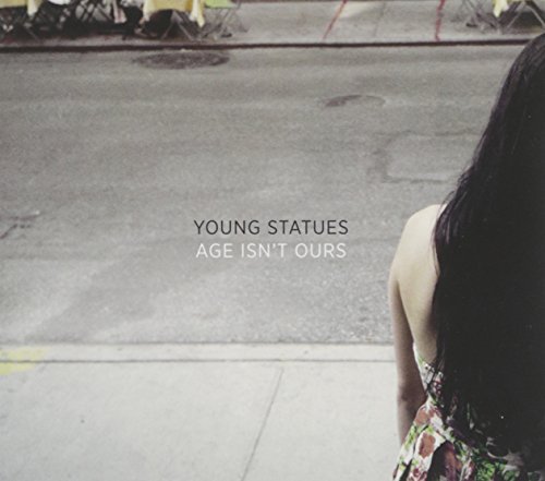 Young Statues/Age Isnt Ours