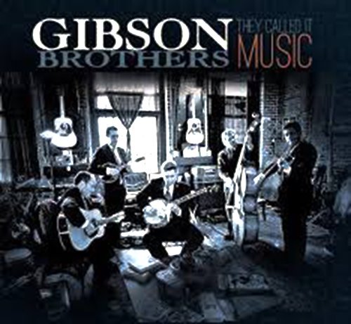 Gibson Brothers They Called It Music 