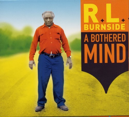 R.L. Burnside/Bothered Mind