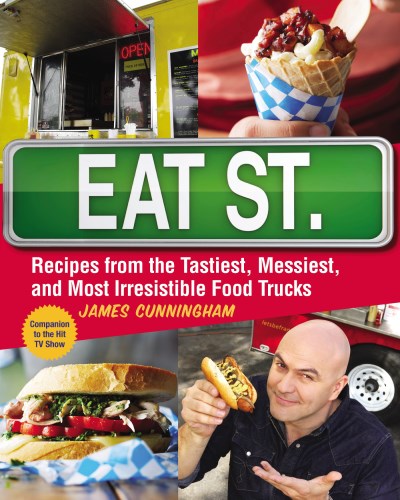 James Cunningham Eat St. Recipes From The Tastiest Messiest And Most Irr 