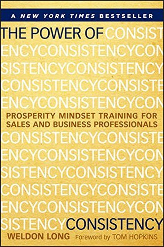 Weldon Long The Power Of Consistency Prosperity Mindset Training For Sales And Busines 
