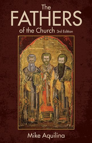 Mike Aquilina The Fathers Of The Church 3rd Edition 0003 Edition; 