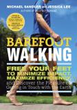 Michael Sandler Barefoot Walking Free Your Feet To Minimize Impact Maximize Effic 