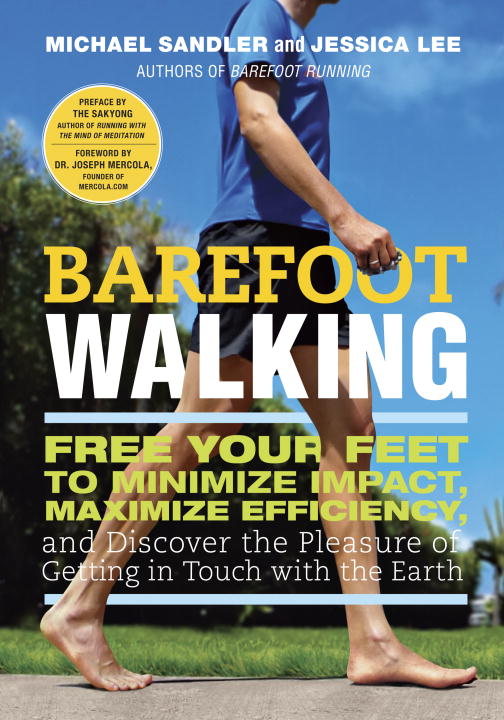 Michael Sandler Barefoot Walking Free Your Feet To Minimize Impact Maximize Effic 