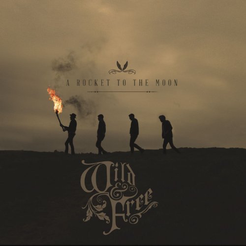 A Rocket To The Moon/Wild & Free