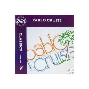 Pablo Cruise/Classics Vol. 26 - A&M 25th Anniversary