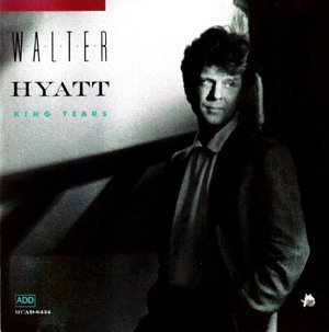 Walter Hyatt/King Tears