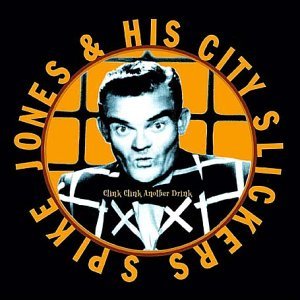Spike Jones/Clink Clink Another Drink
