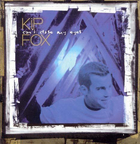 Kip Fox/Cant Close My Eyes