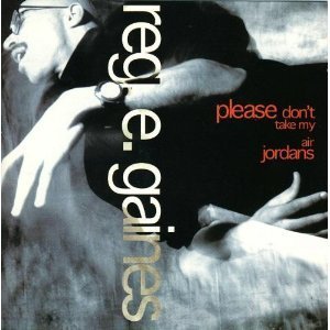 Reg E. Gaines/Please Don'T Take My Air Jorda
