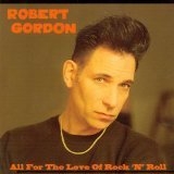 Robert Gordon/All For The Good Of Rock And R