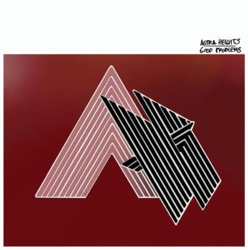 Astra Heights/Good Problems