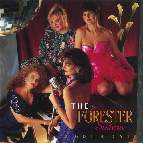 Forester Sisters/I Got A Date