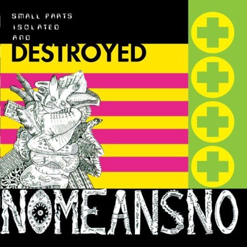 Nomeansno/Small Parts Isolated & Destroy