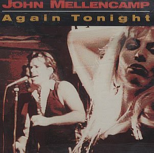 John Cougar Mellencamp/Again Tonight / Get A Leg Up / Love & Happiness