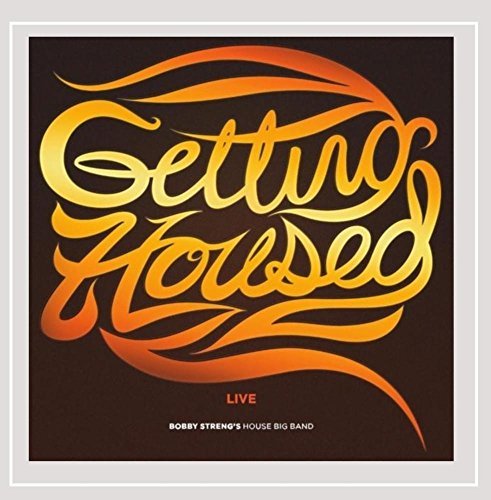 Bobby House Big Streng Band/Getting Housed Live