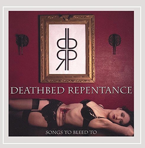 Deathbed Repentance/Songs To Bleed To