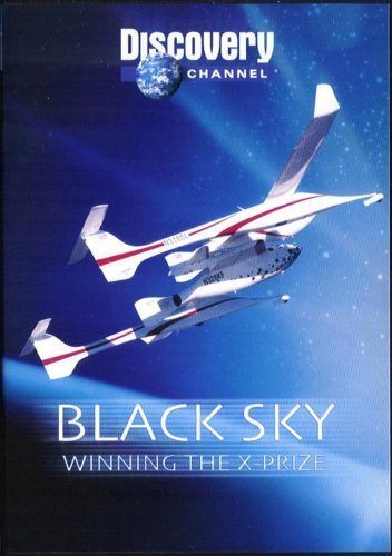 Black Sky: Winning The X-Prize/Black Sky: Winning The X-Prize