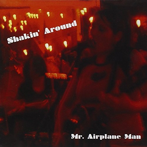 MR. AIRPLANE MAN/SHAKIN AROUND