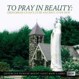 Cistercian Nuns Of Mount Saint To Pray In Beauty Gregorian C 
