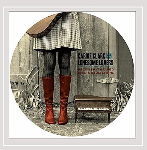 Carrie & The Lonesome Lovers Clark/Between The Bed Sheets & Turpe