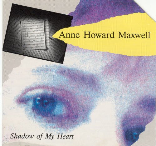 Anne H Maxwell/Shadow Of My Heart