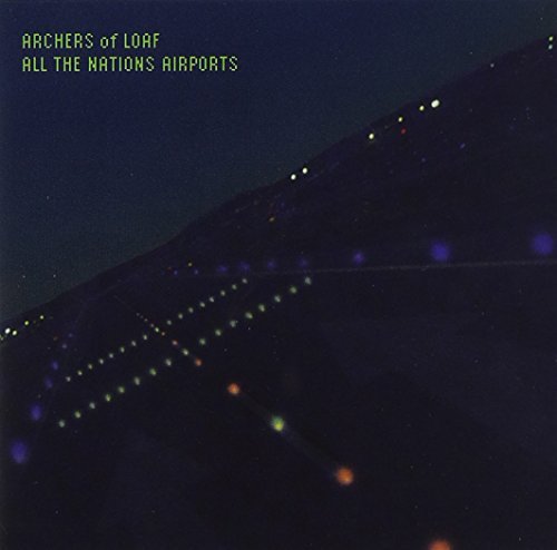 Archers Of Loaf/All The Nations Airports
