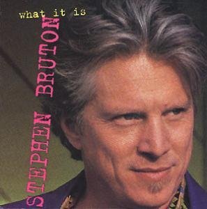 Stephen Bruton/What It Is