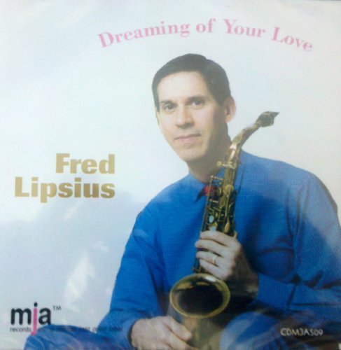 Fred Lipsius/Dreaming of Your Love