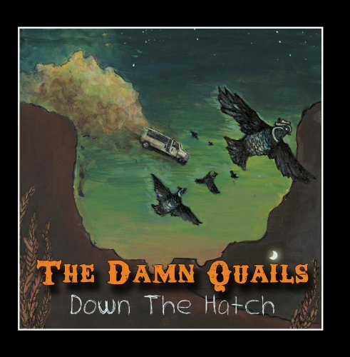 Damn Quails/The Damn Quails: Down The Hatch
