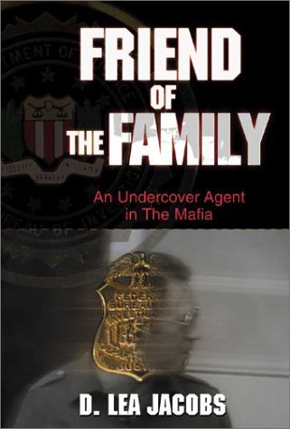 D. Lea Jacobs Friend Of The Family An Undercover Agent In The Mafia 
