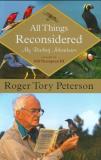 Roger Tory Peterson All Things Reconsidered My Birding Adventures 