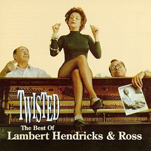 Lambert Hendricks & Ross/Twisted-Best Of