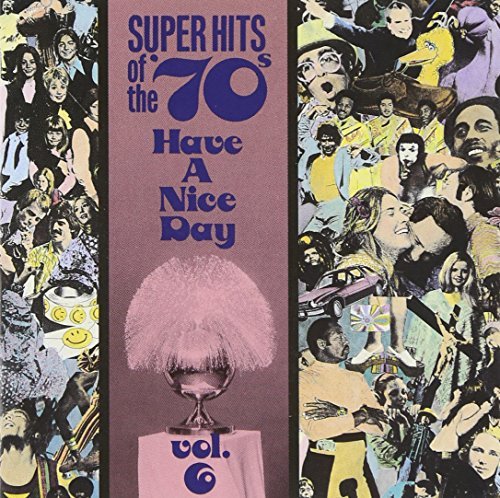 Super Hits Of The 70's/Vol. 6-Have A Nice Day!@Buoys/Stampeders/Lighthouse@Super Hits Of The 70's