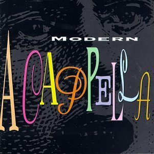 Modern A Cappella/Modern A Cappella@En Vogue/Mcferrin/Nylons/Yes@Take 6/Bangles/Rundgren/Roches