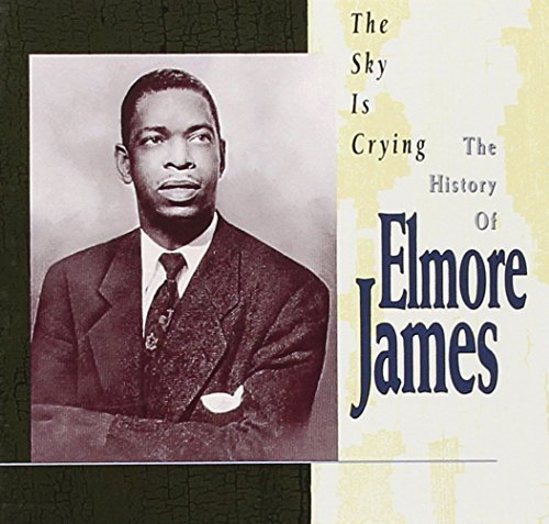 Elmore James/Sky Is Crying-History Of