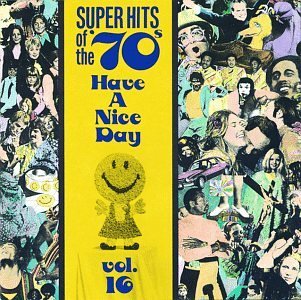 Super Hits Of The 70's/Vol. 16-Have A Nice Day!@Flash/John/Guthrie/New Seekers@Super Hits Of The 70's