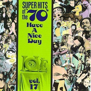 Super Hits Of The 70's/Vol. 17-Have A Nice Day!@Cymarron/O'Keefe/Fender/Post@Super Hits Of The 70's