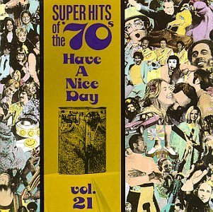 SUPER HITS OF THE 70'S/VOL. 21-HAVE A NICE DAY