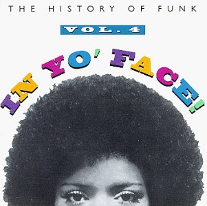In Yo' Face Vol. 4 History Of Funk Sly & Family Stone Parliament In Yo' Face 