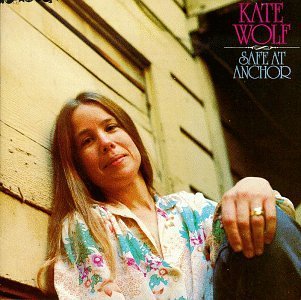 Kate Wolf/Safe At Anchor