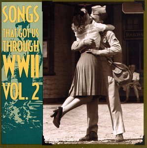 Songs That Got Us Through W/Vol. 2-Songs That Got Us Throu@Miller/Crosby/Andrews/Stafford@Songs That Got Us Through Wwi