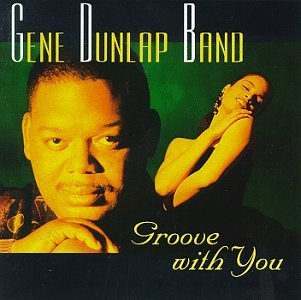 DUNLAP,GENE/GROOVE WITH YOU