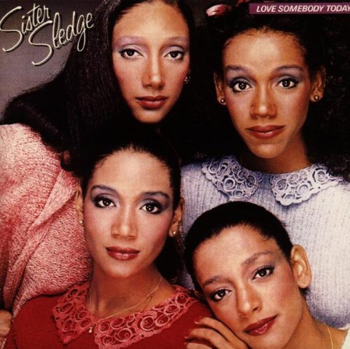 Sister Sledge/Love Somebody Today
