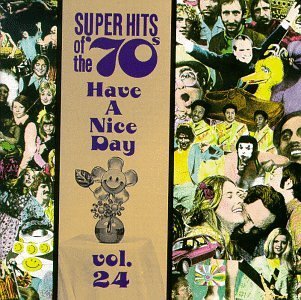 SUPER HITS OF THE 70'S/VOL. 24-HAVE A NICE DAY