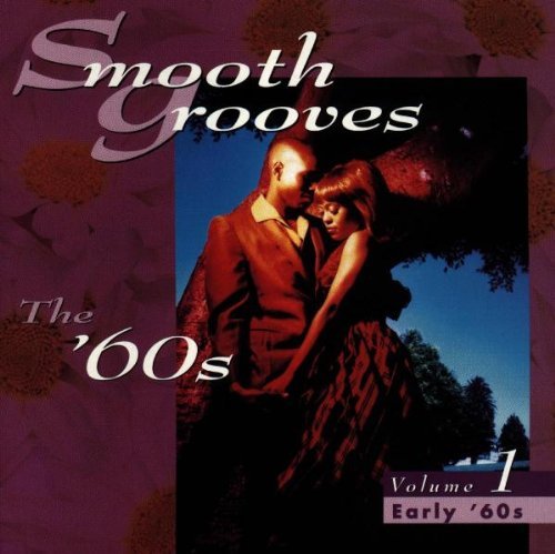 Smooth Grooves/Vol. 1-'60s@Thomas/Redding/King/Bland@Smooth Grooves