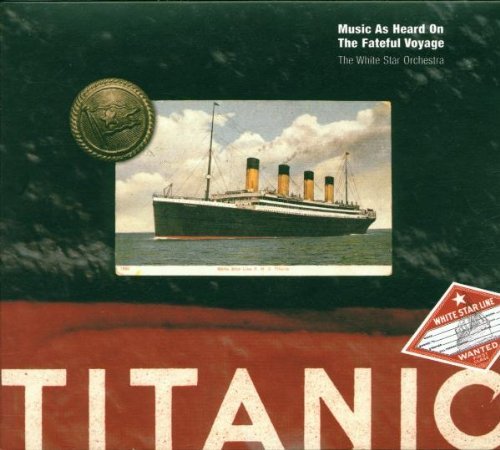 Titanic/Music As Heard On The Fateful@Performed By White Star Orch.