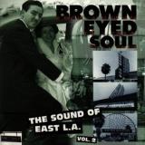 Brown Eyed Soul Vol. 2 Sound Of East L.A. Blendells Romancers War Jacobs Brown Eyed Soul 